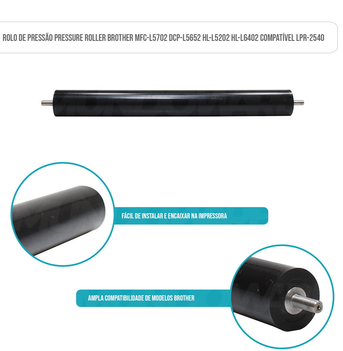 Rolo Pressão Pressure Roller Compatível com Brother L2540 L2340 L2370 L2540dw L2740dw L2520dw L2360dw 2340 2540 LPR-2540 Pressure Roller Rolo Pressão Compatível com Brother L2540 L2340 L2370 L2540dw L2740dw L2520dw L2360dw 2340 2540 LPR-2540