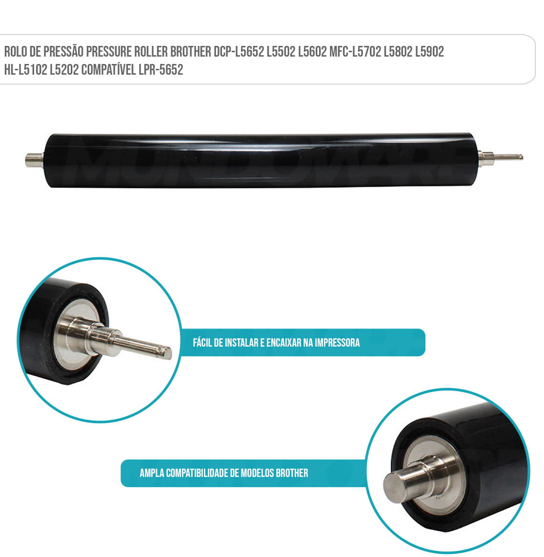 Rolo de Pressão Pressure Roller Brother DCP-L5652 L5502 L5602 MFC-L5702 L5802 L5902 HL-L5102 L5202 Compatível LPR-5652 Rolo de Pressão Pressure Roller Brother DCP-L5652 L5502 L5602 MFC-L5702 L5802 L5902 HL-L5102 L5202 Compatível LPR-5652