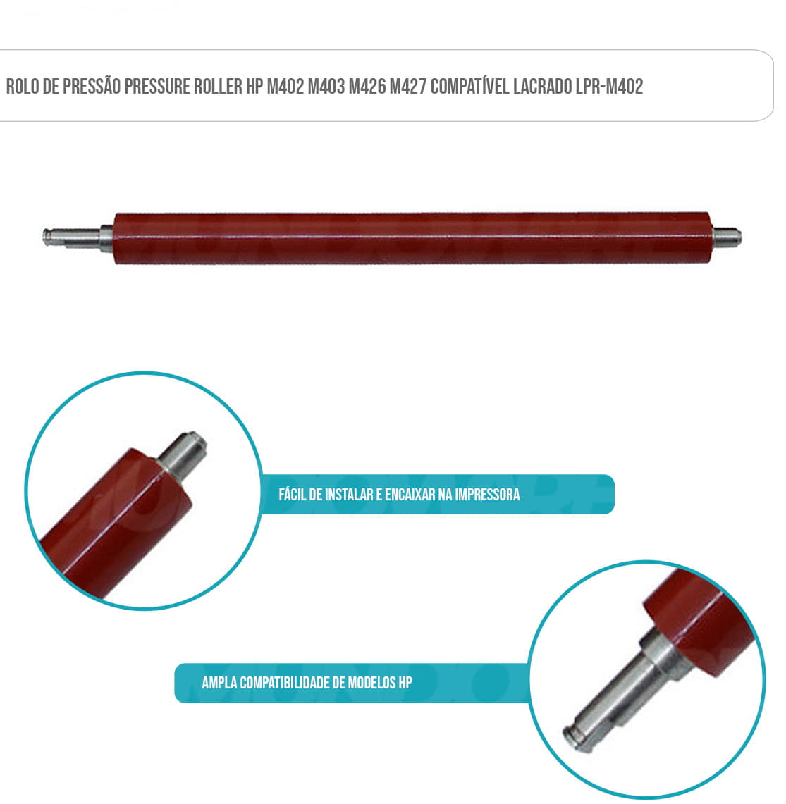 Rolo de Pressão Pressure Roller HP M402 M403 M426 M427 Compatível Lacrado LPR-M402 Rolo de Pressão Pressure Roller HP M402 M403 M426 M427 Compatível Lacrado LPR-M402