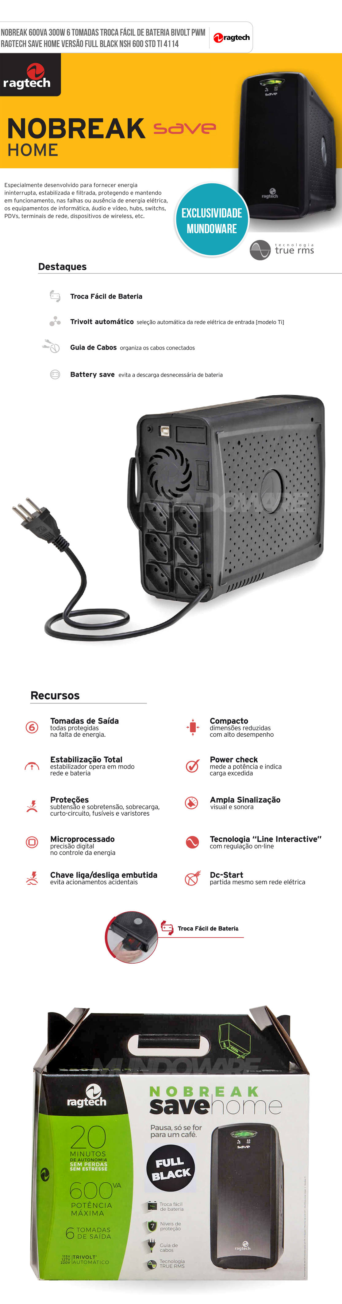Nobreak Ragtech Full Black 600VA 6 Tomadas Troca Fácil de Bateria Save Home STD TI 4114 - Exclusividade Mundoware